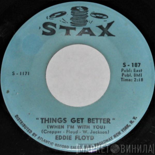 Eddie Floyd - Things Get Better (When I'm With You) / Good Love, Bad Love