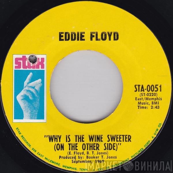 Eddie Floyd - Why Is The Wine Sweeter (On The Other Side) / People, Get It Together
