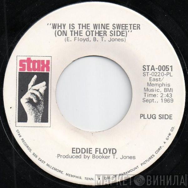  Eddie Floyd  - Why Is The Wine Sweeter (On The Other Side)