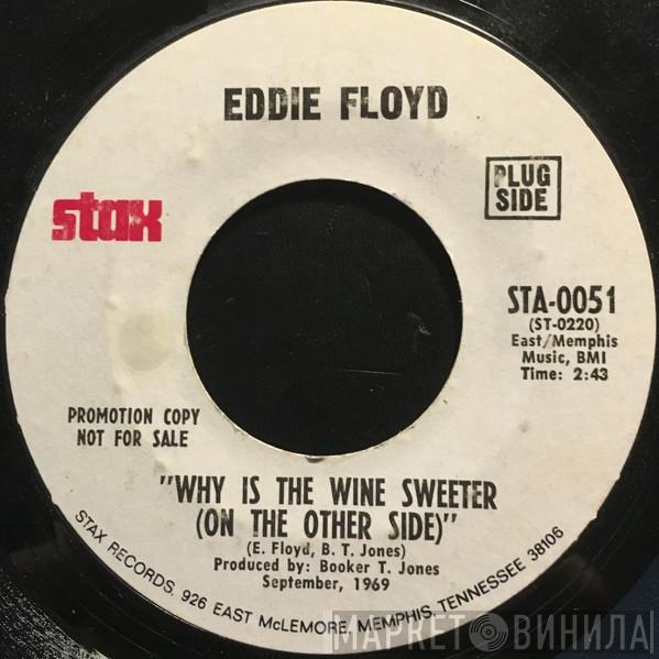  Eddie Floyd  - Why Is The Wine Sweeter (On The Other Side)