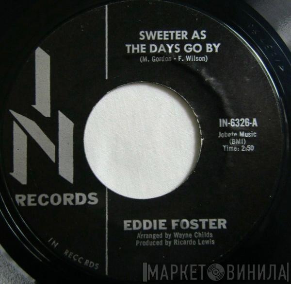  Eddie Foster   - Sweeter As The Days Go By / Do I Love You (Indeed I Do)