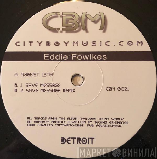 Eddie Fowlkes - August 13th / Save Message