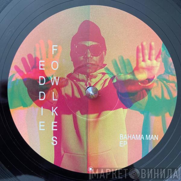 Eddie Fowlkes - Bahama Man EP