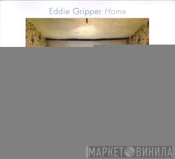 Eddie Gripper - Home