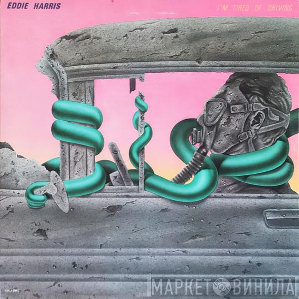 Eddie Harris - I'm Tired Of Driving
