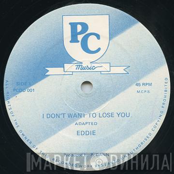 Eddie  - I Don't Want To Lose You