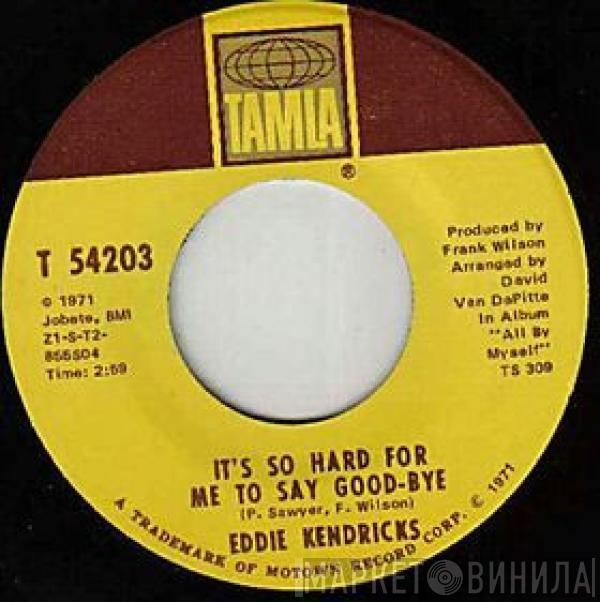 Eddie Kendricks  - It's So Hard For Me To Say Good-Bye / This Use To Be The Home Of Johnnie Mae