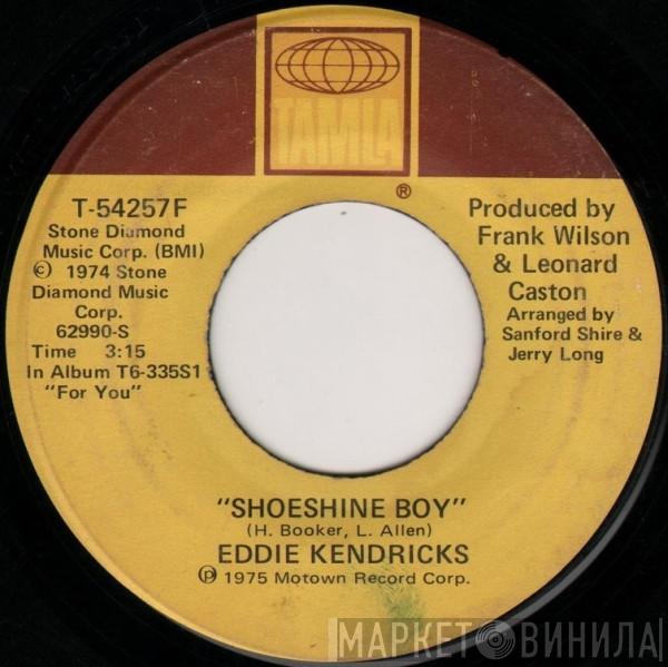  Eddie Kendricks  - Shoeshine Boy / Hooked On Your Love