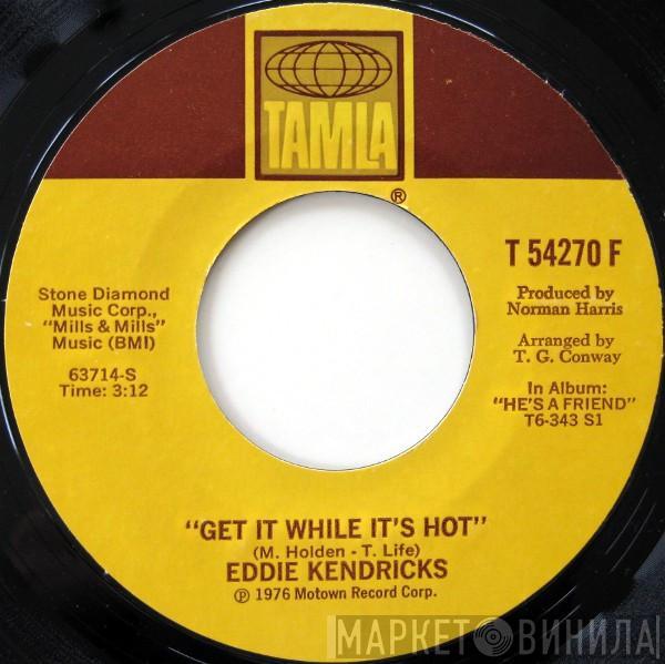 Eddie Kendricks - Get It While It's Hot / Never Gonna Leave You