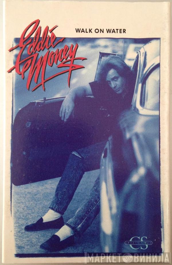 Eddie Money - Walk On Water