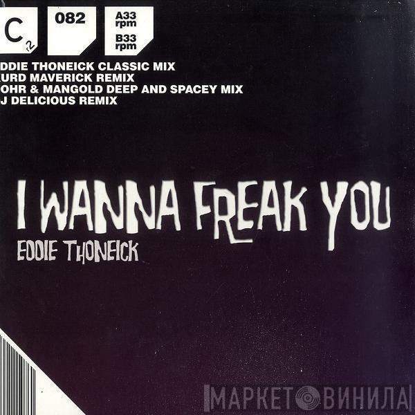 Eddie Thoneick - I Wanna Freak You