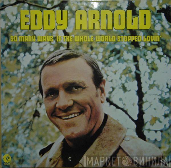 Eddy Arnold - So Many Ways / If The Whole World Stopped Lovin'