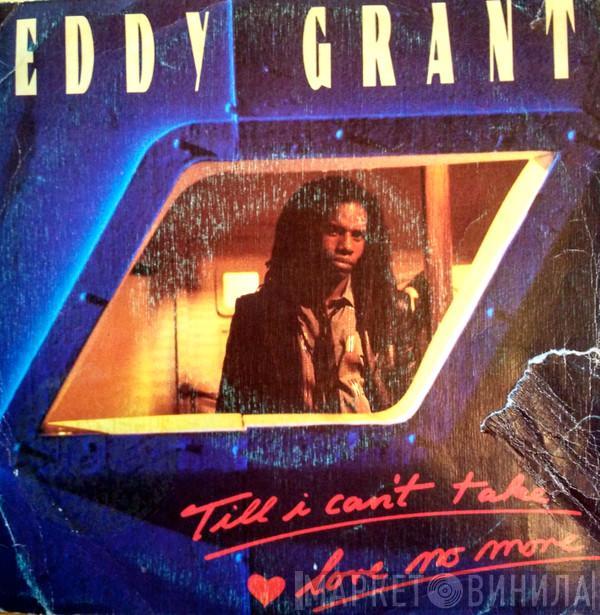  Eddy Grant  - Till I Can´T Take Love No More