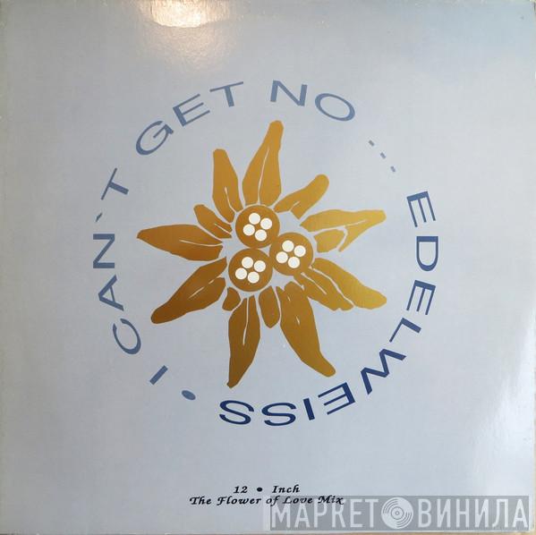  Edelweiss  - I Can't Get No... (Edelweiss) (The Flower Of Love Mix)