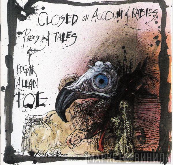  Edgar Allan Poe  - Closed On Account Of Rabies: Poems And Tales Of Edgar Allan Poe