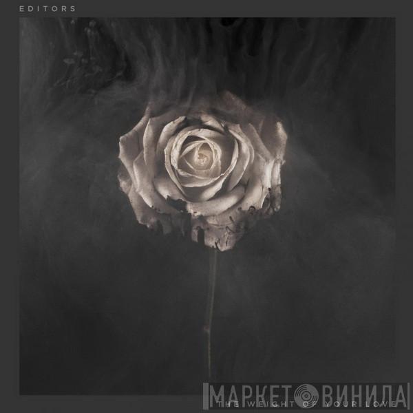  Editors  - The Weight Of Your Love