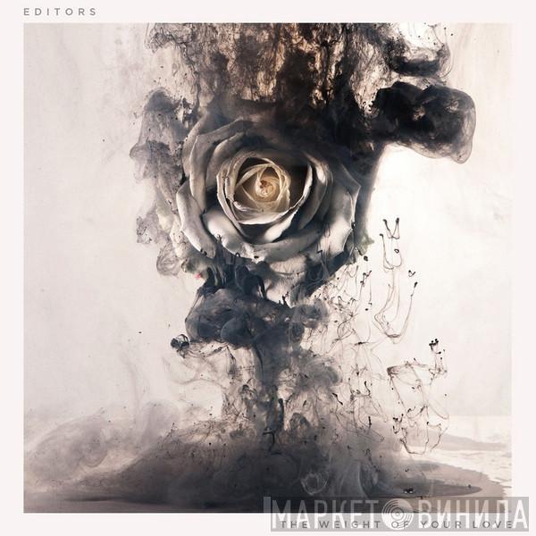  Editors  - The Weight Of Your Love