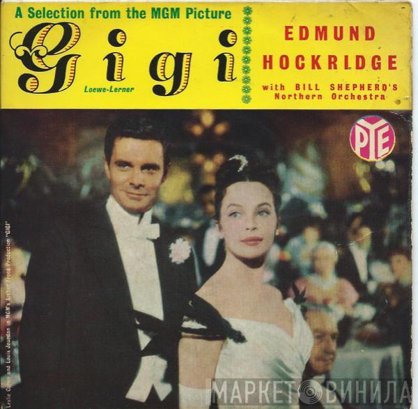 Edmund Hockridge, Bill Shepherd, Northern Orchestra - A Selection From The M.G.M. Picture "Gigi"