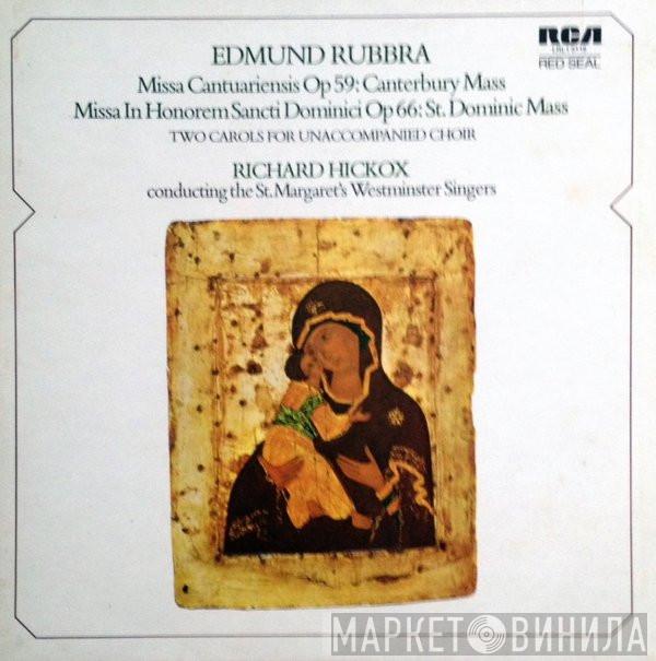 Edmund Rubbra - Missa Cantuariensis; Missa In Honorem Sancti Dominici; Two Carols For Unacompanied Choir.