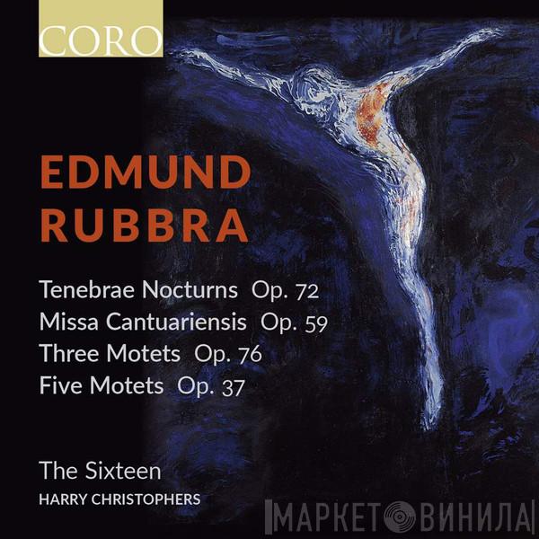 Edmund Rubbra, The Sixteen, Harry Christophers - Tenebrae Nocturn Op. 72, Missa Cantuariensis Op. 59, Three Motets Op. 76, Five Motets Op. 37