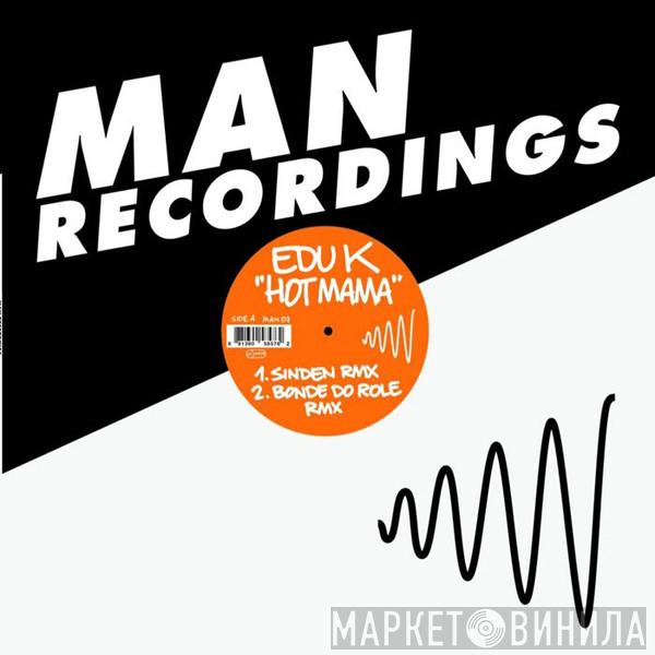 Edu K - Hot Mama