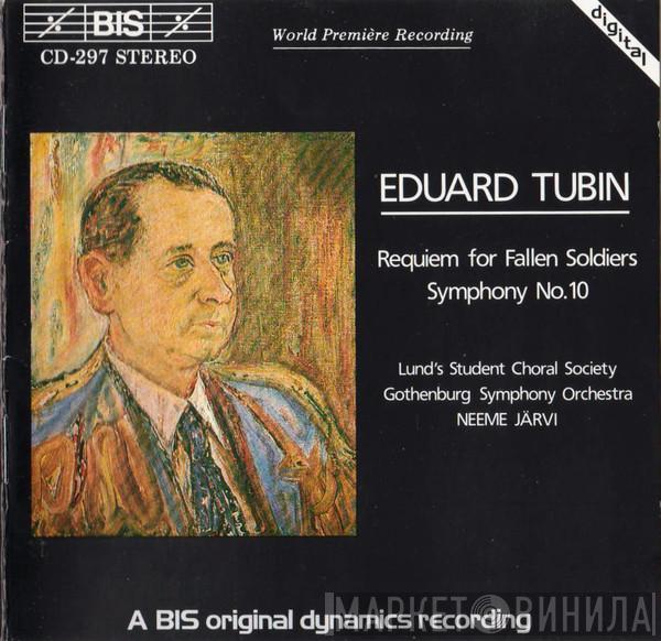 , Eduard Tubin , Lunds Studentsångare , Göteborgs Symfoniker  Neeme Järvi  - Requiem For Fallen Soldiers - Symphony No.10