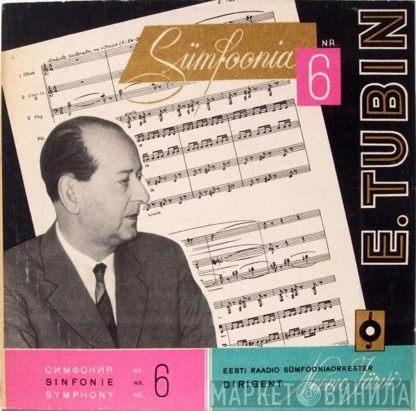 - Eduard Tubin , Neeme Järvi  Eesti Raadio Sümfooniaorkester  - Sümfoonia Nr. 6 = Symphony No. 6 = Sinfonie Nr. 6