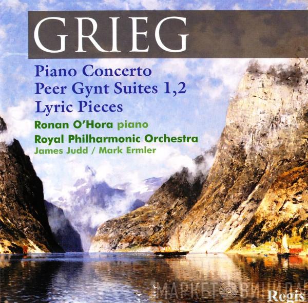 Edvard Grieg, Ronan O'Hora, The Royal Philharmonic Orchestra, James Judd, Mark Ermler - Piano Concerto / Peer Gynt Suites 1,2 / Lyric Pieces