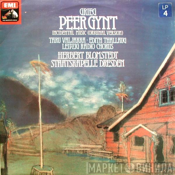 - Edvard Grieg , Edith Thallaug , Taru Valjakka , Rundfunkchor Leipzig , Staatskapelle Dresden  Herbert Blomstedt  - Peer Gynt - Incidental Music (Original Version)