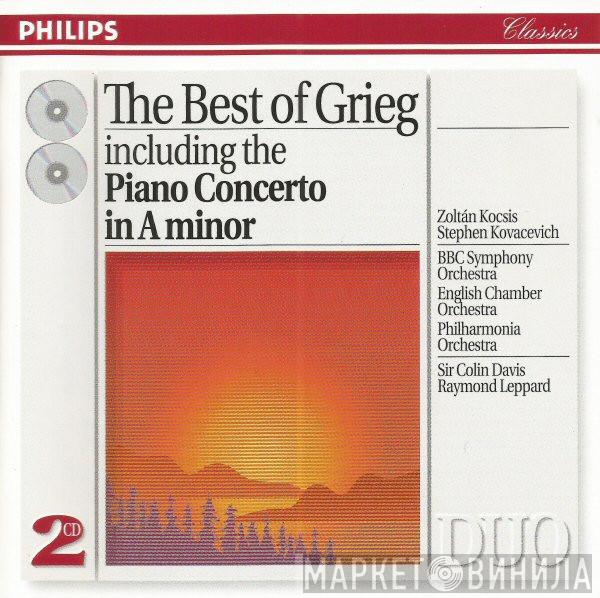Edvard Grieg, Zoltán Kocsis, Stephen Bishop-Kovacevich, BBC Symphony Orchestra, English Chamber Orchestra, Philharmonia Orchestra, Sir Colin Davis, Raymond Leppard - The Best Of Grieg . Including The Piano Concerto In A Minor