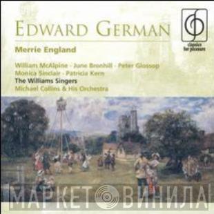 Edward German, Michael Collins And His Orchestra, June Bronhill, William McAlpine, Peter Glossop, Monica Sinclair, Patricia Kern, The Williams Singers - Merrie England
