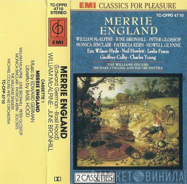 , Edward German , William McAlpine , June Bronhill , Peter Glossop , Monica Sinclair , Patricia Kern , Howell Glynne , Eric Wilson-Hyde , Neil Howlett , Leslie Fyson , Geoffrey Colby , CHARLES YOUNG , The Williams Singers  Michael Collins And His Orchestra  - Merrie England