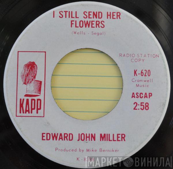 Edward John Miller - I Still Send Her Flowers / She's Not Mine