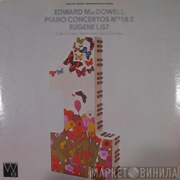 , Edward MacDowell , Eugene List Conducted By Orchester Der Wiener Staatsoper  Carlos Chávez  - Piano Concertos Nos. 1 & 2