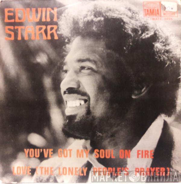  Edwin Starr  - You've Got My Soul On Fire / Love (The Lonely People's Prayer)