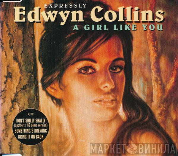  Edwyn Collins  - Expressly Edwyn Collins  / A Girl Like You)