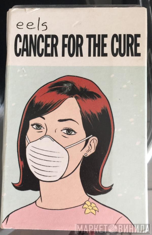  Eels  - Cancer For The Cure