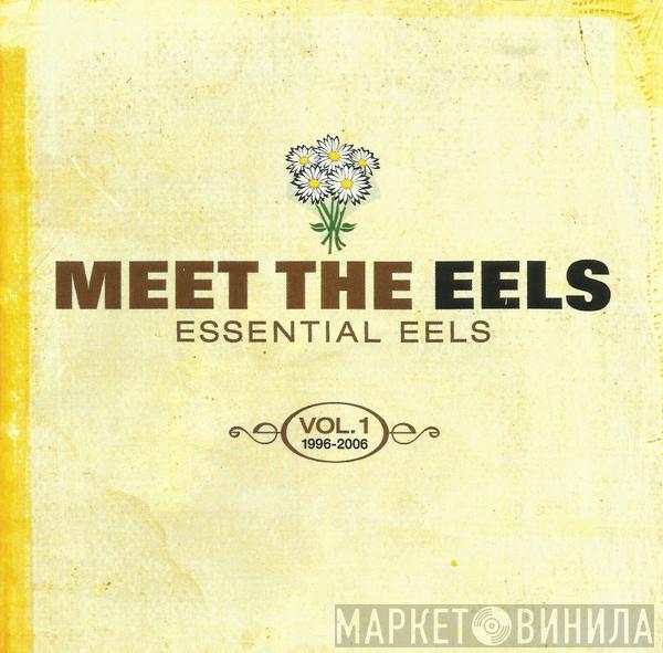 Eels - Meet The Eels: Essential Eels Vol. 1, 1996-2006