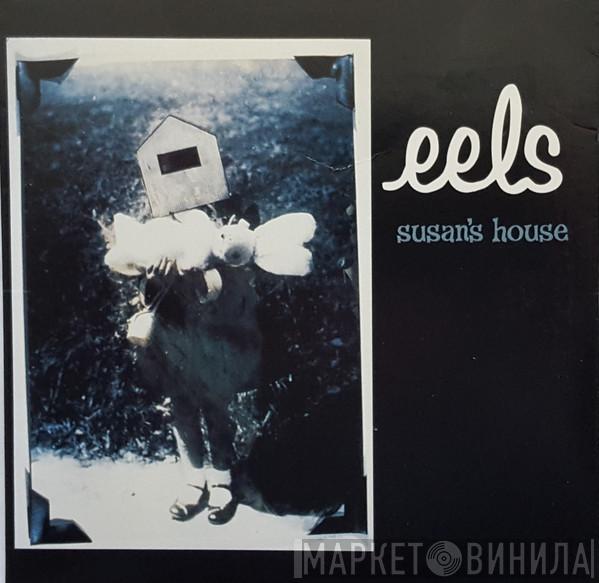  Eels  - Susan's House