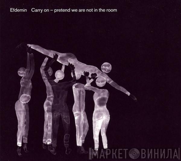  Efdemin  - Carry On - Pretend We Are Not In The Room