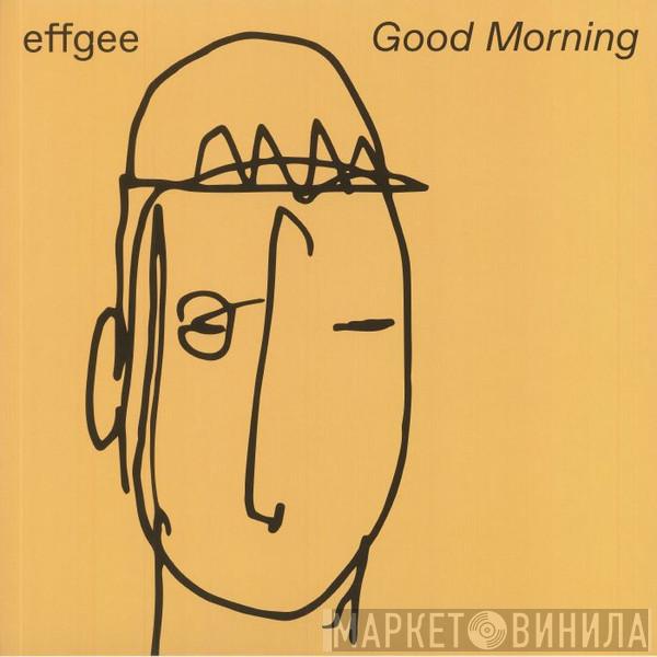 Effgee - Good Morning