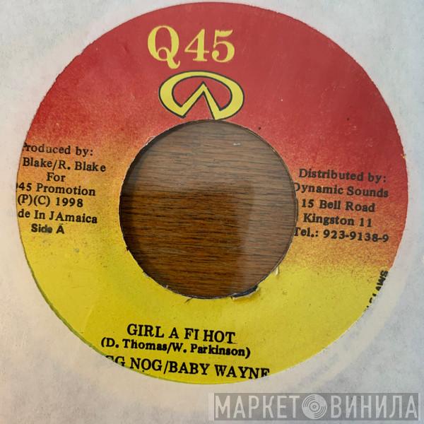 Egg Nog, Baby Wayne, Screechie Joe - Girl A Fi Hot / Have What It Takes