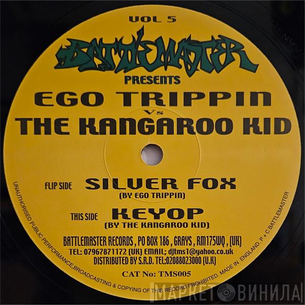 Ego Trippin', Kangaroo Kid - Silver Fox / Keyop