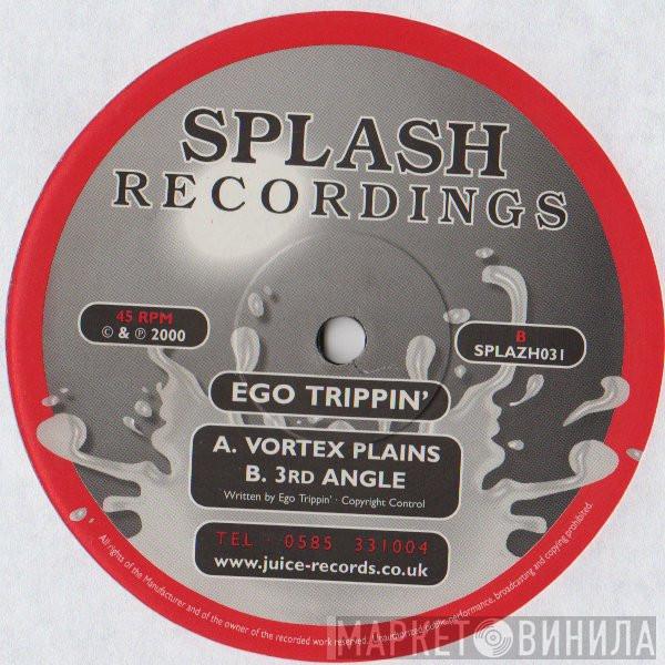 Ego Trippin' - Vortex Plains / 3rd Angle