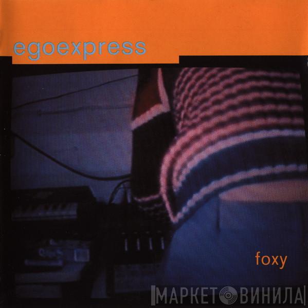  Egoexpress  - Foxy