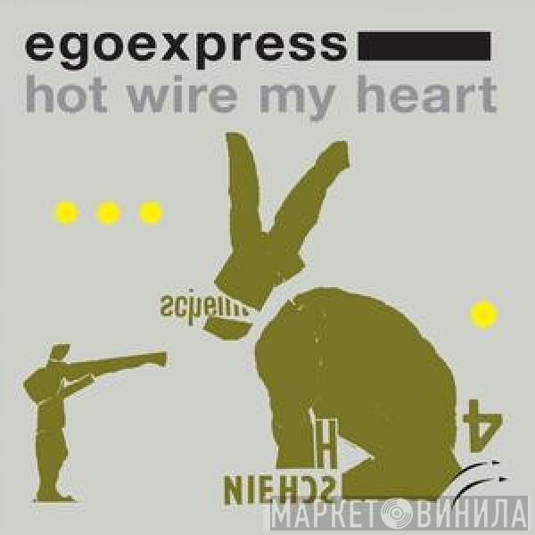  Egoexpress  - Hot Wire My Heart