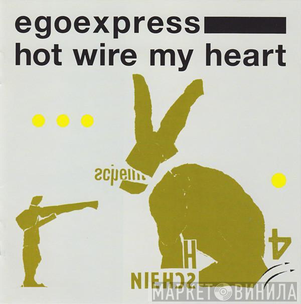  Egoexpress  - Hot Wire My Heart