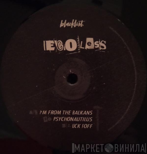 Egoless - I'm From The Balkans