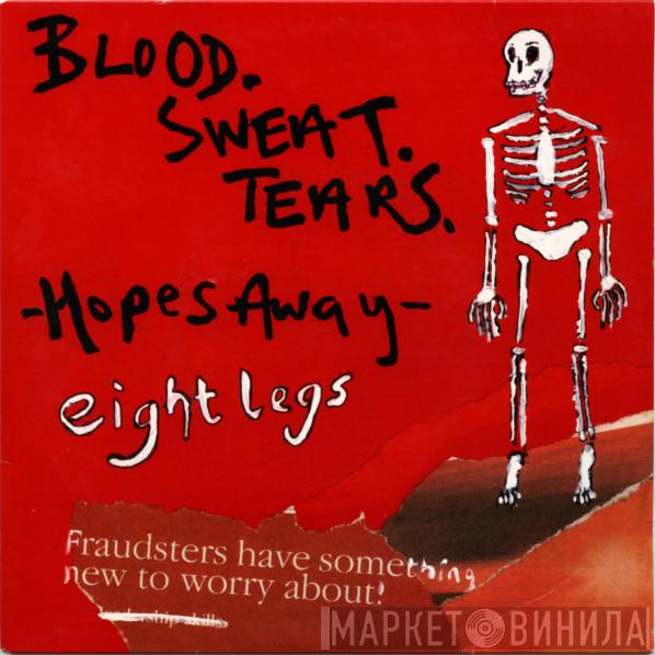 Eight Legs - Blood. Sweat. Tears. / -Hopes Away-