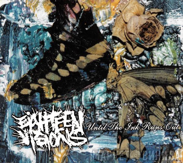 Eighteen Visions - Until The Ink Runs Out